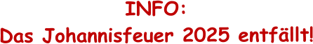 INFO:  Das Johannisfeuer 2025 entfllt!
